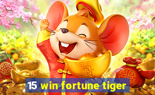 15 win fortune tiger